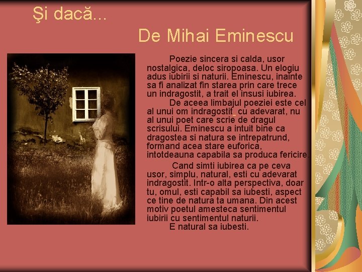  Şi dacă. . . De Mihai Eminescu Poezie sincera si calda, usor nostalgica,