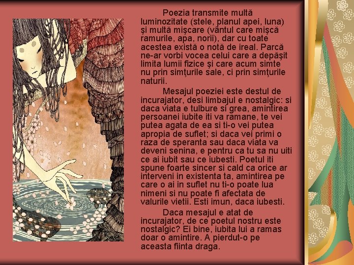 Poezia transmite multă luminozitate (stele, planul apei, luna) şi multă mişcare (vântul care mişcă