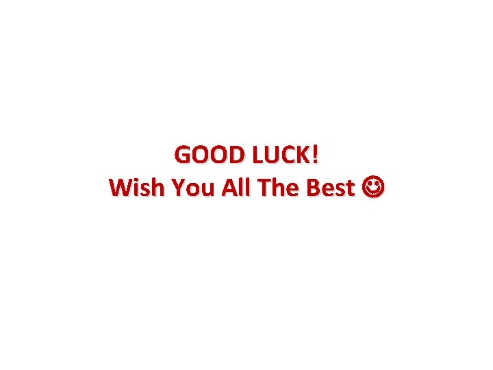 GOOD LUCK! Wish You All The Best 