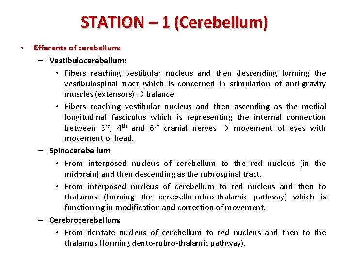 STATION – 1 (Cerebellum) • Efferents of cerebellum: – Vestibulocerebellum: • Fibers reaching vestibular