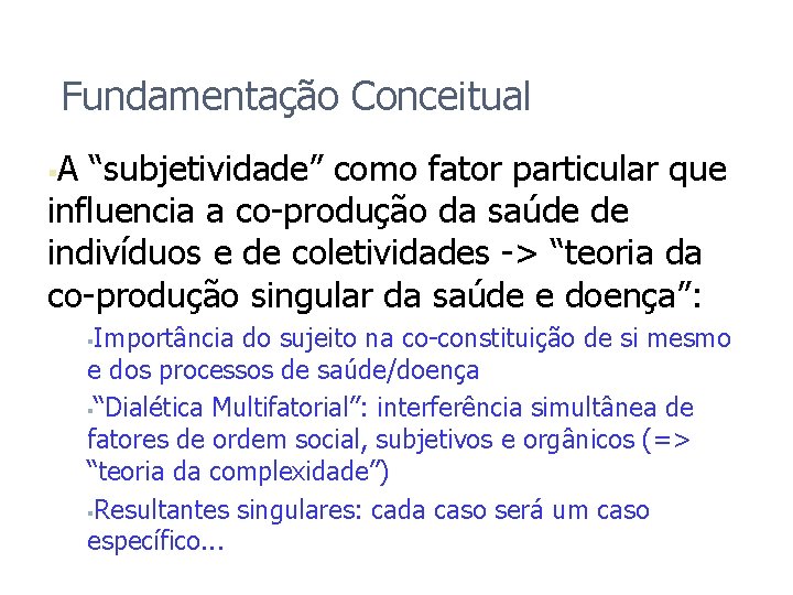 Fundamentação Conceitual A “subjetividade” como fator particular que influencia a co-produção da saúde de