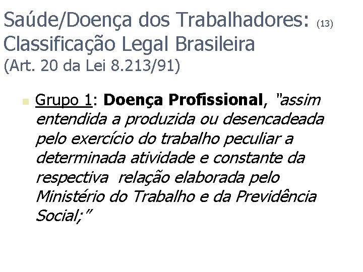 Saúde/Doença dos Trabalhadores: Classificação Legal Brasileira (13) (Art. 20 da Lei 8. 213/91) n