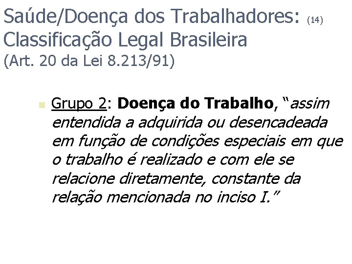 Saúde/Doença dos Trabalhadores: Classificação Legal Brasileira (14) (Art. 20 da Lei 8. 213/91) n