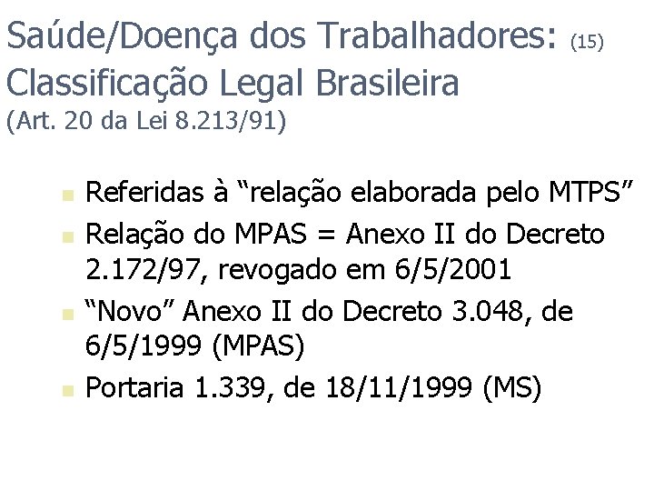 Saúde/Doença dos Trabalhadores: Classificação Legal Brasileira (15) (Art. 20 da Lei 8. 213/91) n