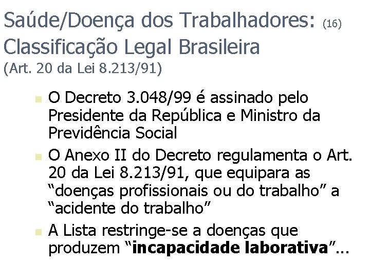 Saúde/Doença dos Trabalhadores: Classificação Legal Brasileira (16) (Art. 20 da Lei 8. 213/91) n