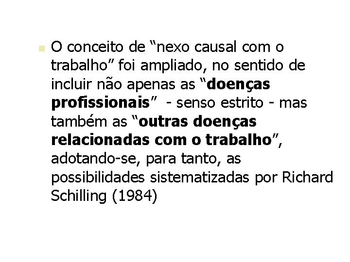 n O conceito de “nexo causal com o trabalho” foi ampliado, no sentido de