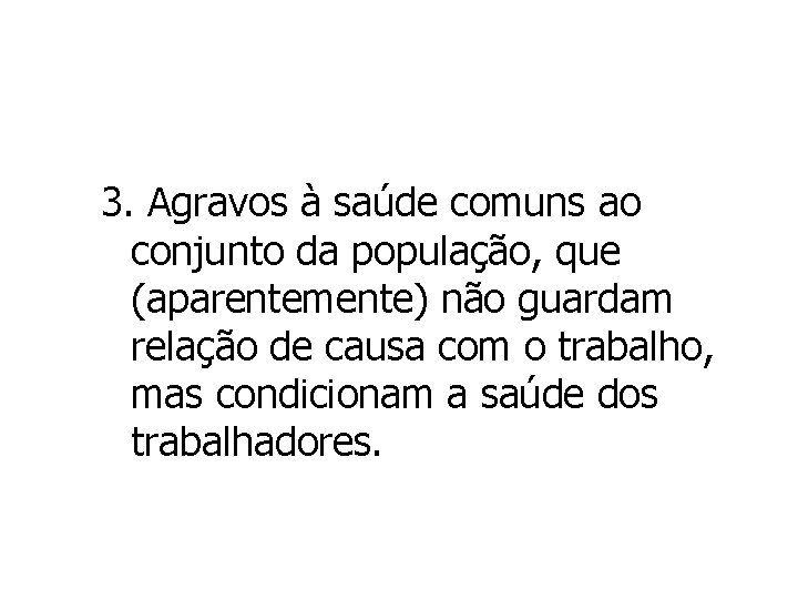 3. Agravos à saúde comuns ao conjunto da população, que (aparentemente) não guardam relação