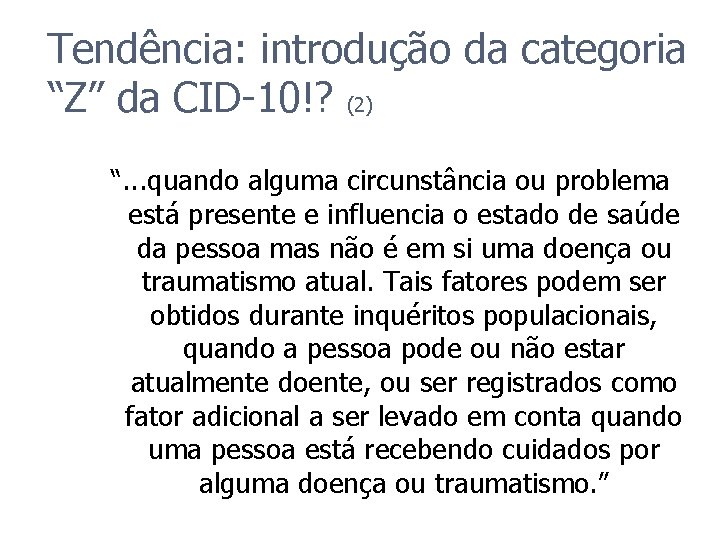 Tendência: introdução da categoria “Z” da CID-10!? (2) “. . . quando alguma circunstância