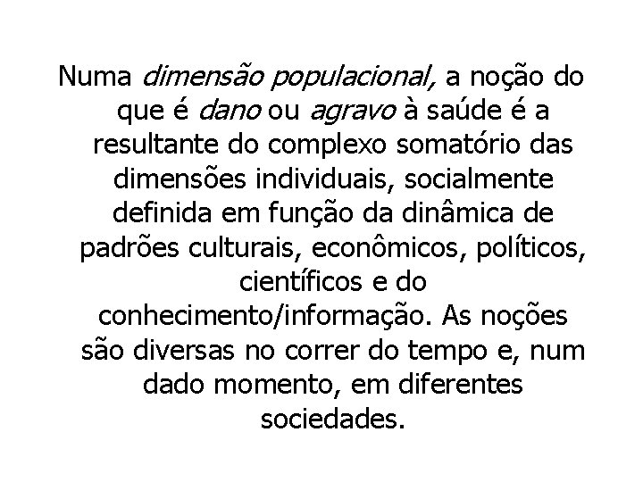 Numa dimensão populacional, a noção do que é dano ou agravo à saúde é