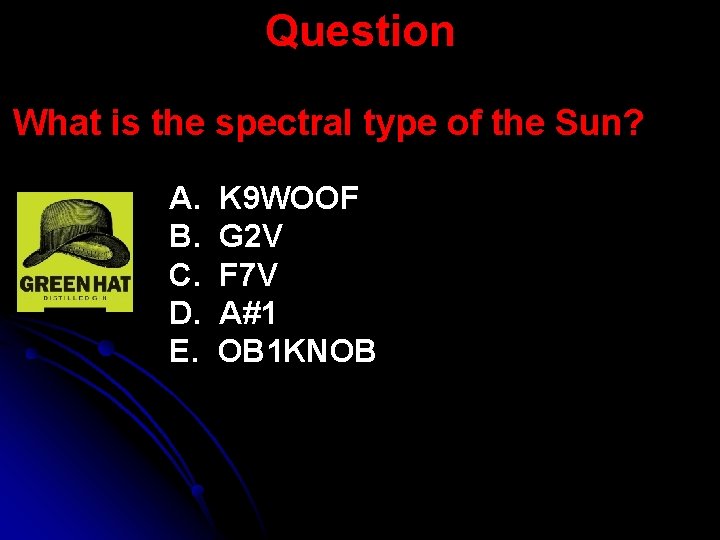 Question What is the spectral type of the Sun? A. B. C. D. E.