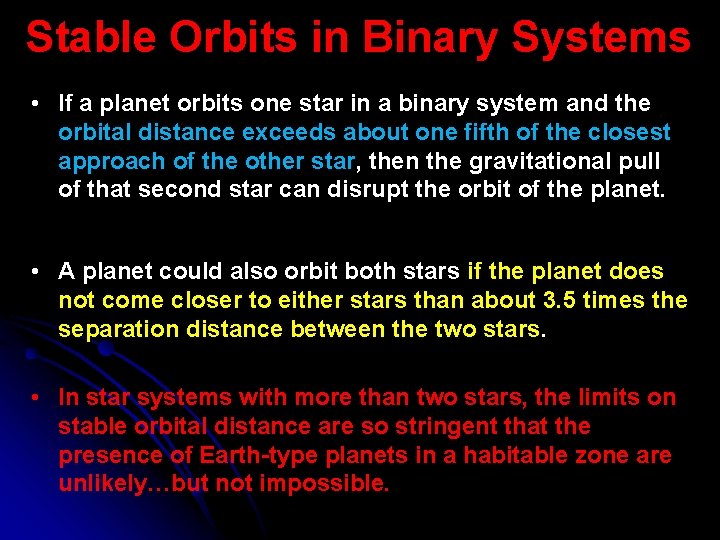 Stable Orbits in Binary Systems • If a planet orbits one star in a