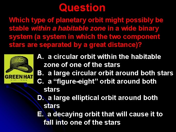 Question Which type of planetary orbit might possibly be stable within a habitable zone