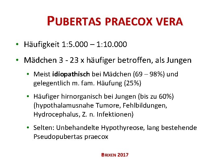 PUBERTAS PRAECOX VERA • Häufigkeit 1: 5. 000 – 1: 10. 000 • Mädchen