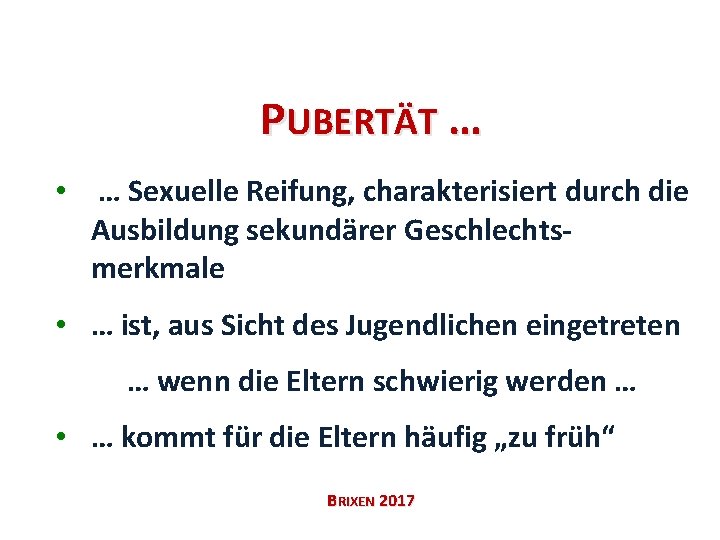 PUBERTÄT … • … Sexuelle Reifung, charakterisiert durch die Ausbildung sekundärer Geschlechtsmerkmale • …