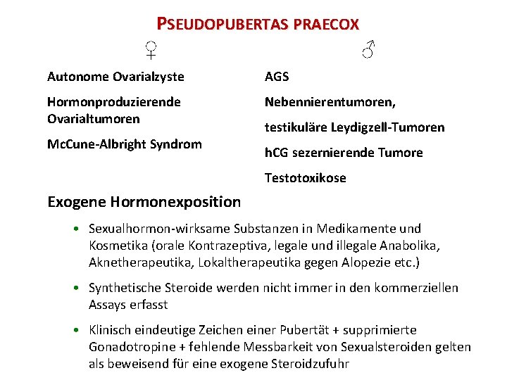 PSEUDOPUBERTAS PRAECOX ♀ ♂ Autonome Ovarialzyste AGS Hormonproduzierende Ovarialtumoren Nebennierentumoren, Mc. Cune-Albright Syndrom testikuläre