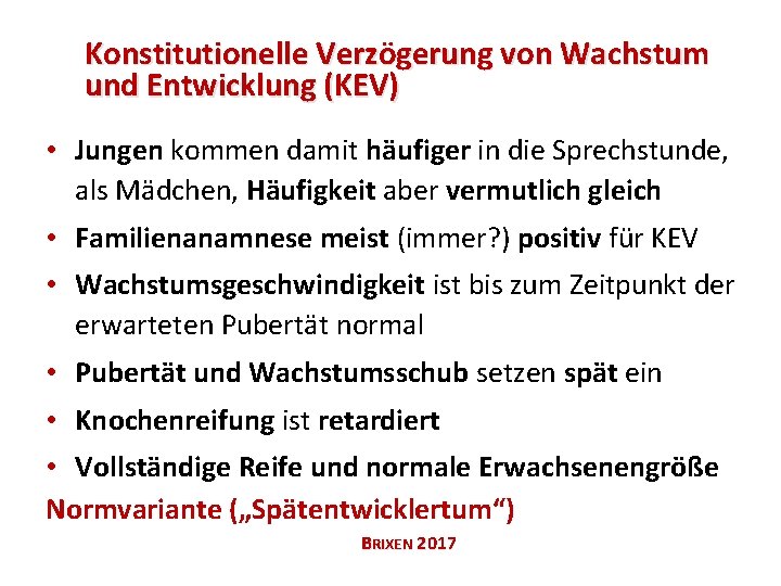 Konstitutionelle Verzögerung von Wachstum und Entwicklung (KEV) • Jungen kommen damit häufiger in die