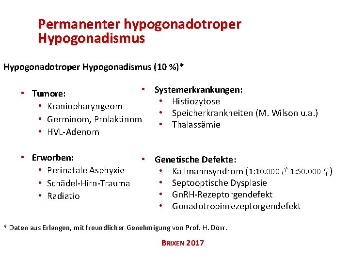 Permanenter hypogonadotroper Hypogonadismus Hypogonadotroper Hypogonadismus (10 %)* • Systemerkrankungen: • Tumore: • Histiozytose •