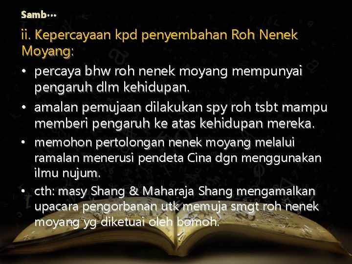 Samb… ii. Kepercayaan kpd penyembahan Roh Nenek Moyang: • percaya bhw roh nenek moyang