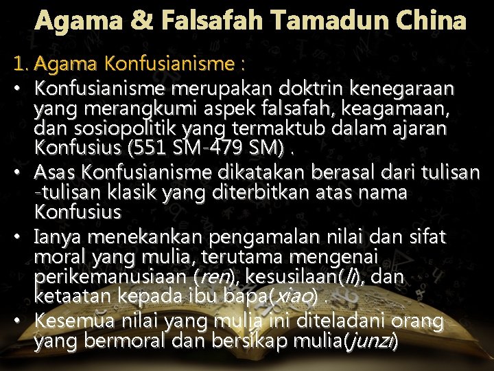 Agama & Falsafah Tamadun China 1. Agama Konfusianisme : • Konfusianisme merupakan doktrin kenegaraan