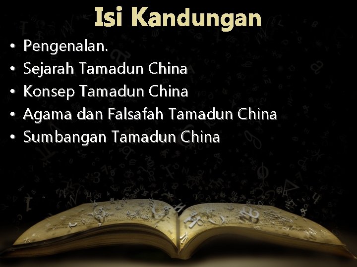  • • • Isi Kandungan Pengenalan. Sejarah Tamadun China Konsep Tamadun China Agama