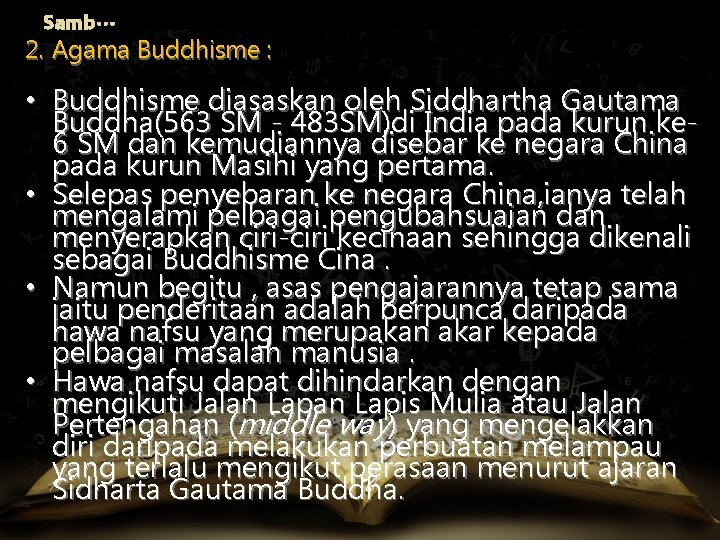 Samb… 2. Agama Buddhisme : • Buddhisme diasaskan oleh Siddhartha Gautama Buddha(563 SM -