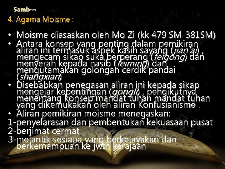 Samb… 4. Agama Moisme : • Moisme diasaskan oleh Mo Zi (kk 479 SM-381