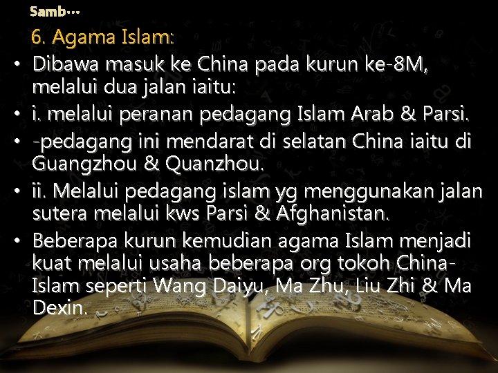 Samb… • • • 6. Agama Islam: Dibawa masuk ke China pada kurun ke-8