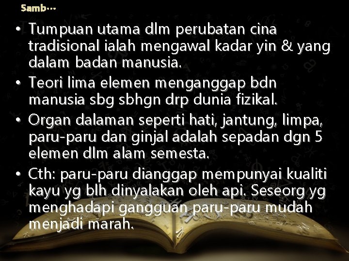 Samb… • Tumpuan utama dlm perubatan cina tradisional ialah mengawal kadar yin & yang