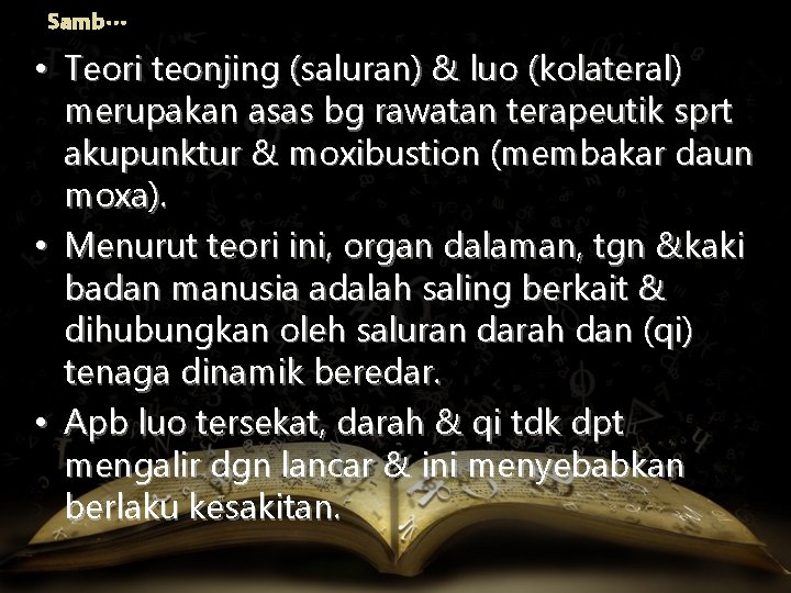 Samb… • Teori teonjing (saluran) & luo (kolateral) merupakan asas bg rawatan terapeutik sprt