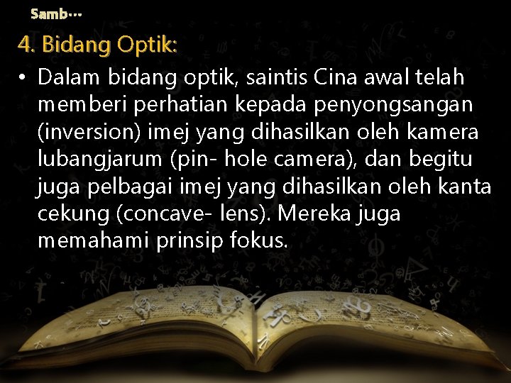 Samb… 4. Bidang Optik: • Dalam bidang optik, saintis Cina awal telah memberi perhatian