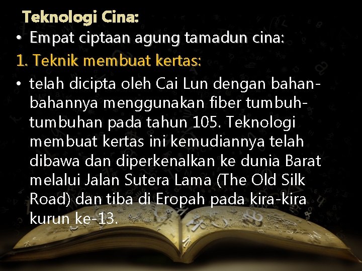 Teknologi Cina: • Empat ciptaan agung tamadun cina: 1. Teknik membuat kertas: • telah