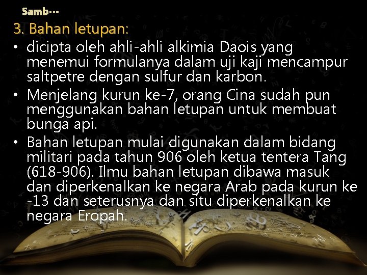 Samb… 3. Bahan letupan: • dicipta oleh ahli-ahli alkimia Daois yang menemui formulanya dalam