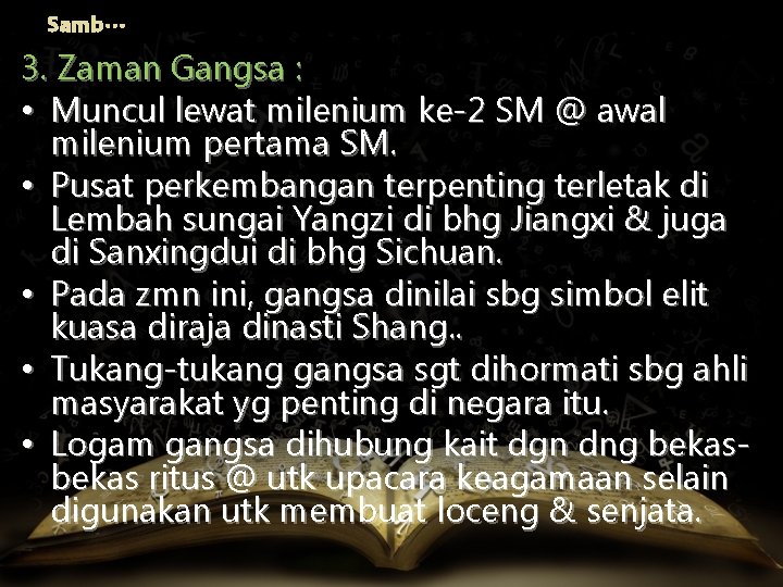 Samb… 3. Zaman Gangsa : • Muncul lewat milenium ke-2 SM @ awal milenium