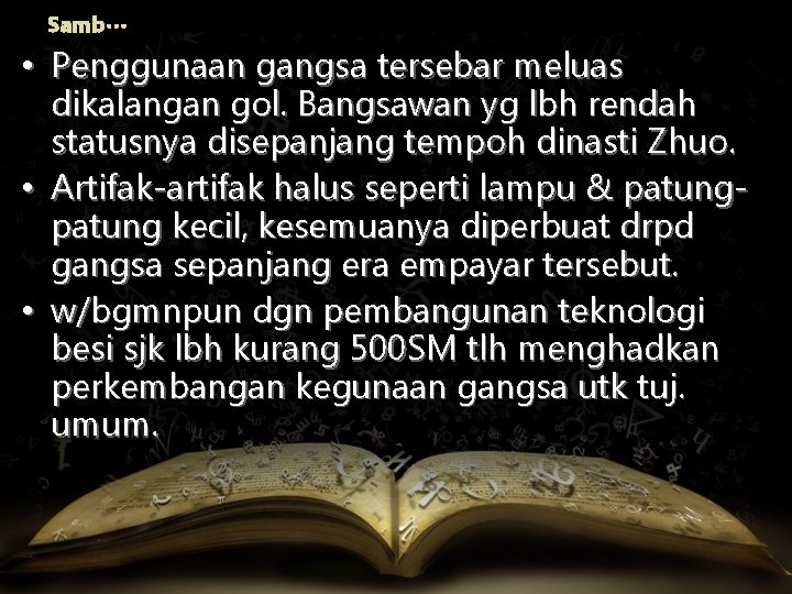 Samb… • Penggunaan gangsa tersebar meluas dikalangan gol. Bangsawan yg lbh rendah statusnya disepanjang