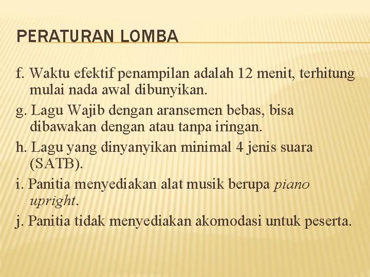 PERATURAN LOMBA f. Waktu efektif penampilan adalah 12 menit, terhitung mulai nada awal dibunyikan.