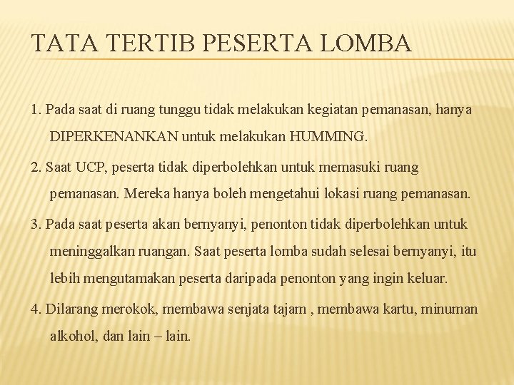 TATA TERTIB PESERTA LOMBA 1. Pada saat di ruang tunggu tidak melakukan kegiatan pemanasan,