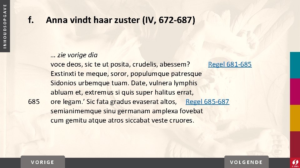 INHOUDSOPGAVE f. 685 Anna vindt haar zuster (IV, 672 -687) … zie vorige dia