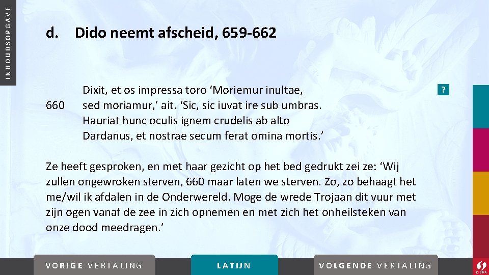 INHOUDSOPGAVE d. Dido neemt afscheid, 659 -662 660 Dixit, et os impressa toro ‘Moriemur