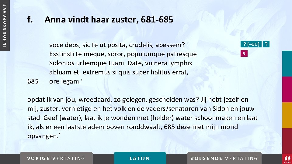 INHOUDSOPGAVE f. 685 Anna vindt haar zuster, 681 -685 voce deos, sic te ut