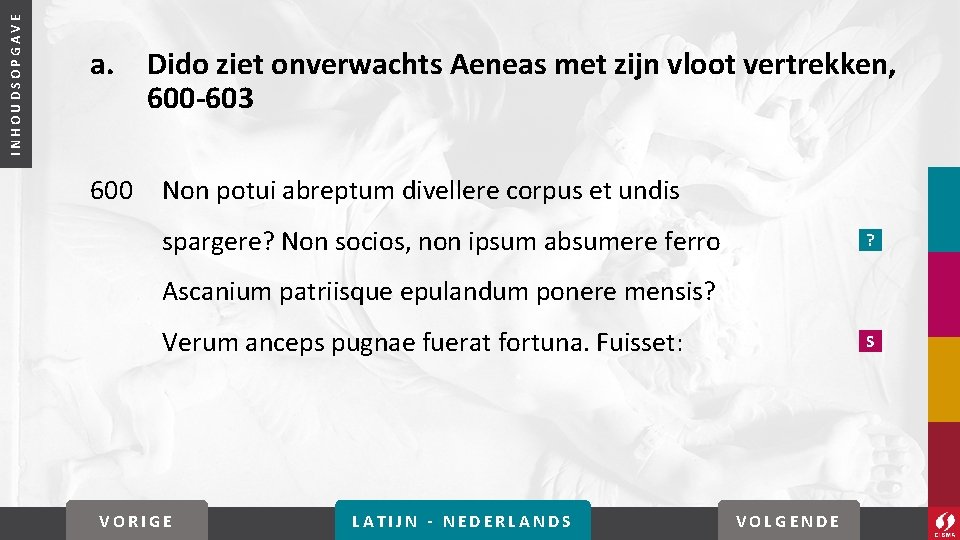 INHOUDSOPGAVE a. 600 Dido ziet onverwachts Aeneas met zijn vloot vertrekken, 600 -603 Non
