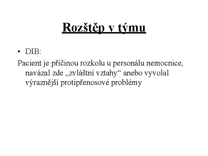 Rozštěp v týmu • DIB: Pacient je příčinou rozkolu u personálu nemocnice, navázal zde
