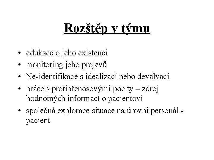 Rozštěp v týmu • • edukace o jeho existenci monitoring jeho projevů Ne-identifikace s