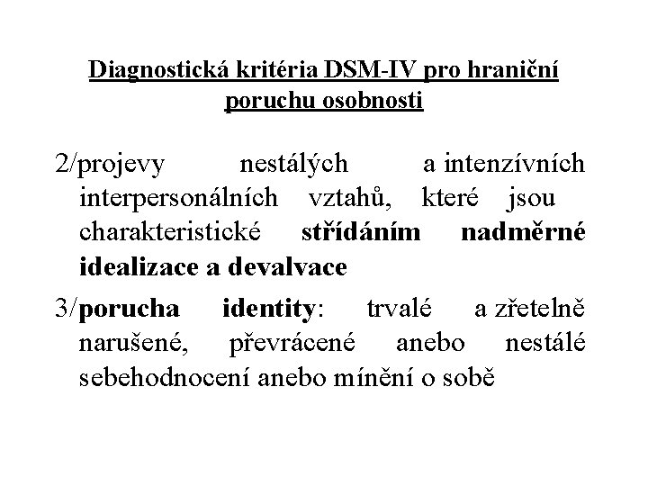 Diagnostická kritéria DSM-IV pro hraniční poruchu osobnosti 2/projevy nestálých a intenzívních interpersonálních vztahů, které