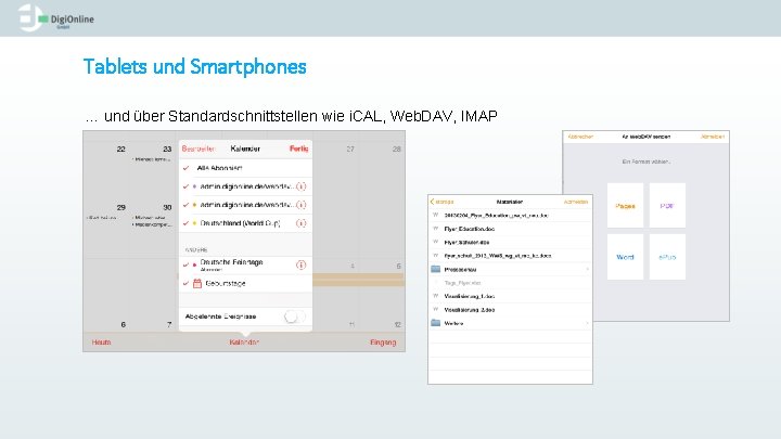 Tablets und Smartphones … und über Standardschnittstellen wie i. CAL, Web. DAV, IMAP 