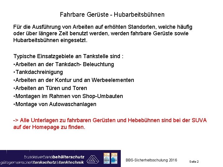 Fahrbare Gerüste - Hubarbeitsbühnen Für die Ausführung von Arbeiten auf erhöhten Standorten, welche häufig