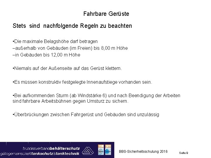 Fahrbare Gerüste Stets sind nachfolgende Regeln zu beachten • Die maximale Belagshöhe darf betragen
