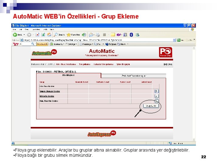 Auto. Matic WEB’in Özellikleri - Grup Ekleme • Filoya grup eklenebilir. Araçlar bu gruplar Auto. Matic WEB’in Özellikleri - Grup Ekleme • Filoya grup eklenebilir. Araçlar bu gruplar
