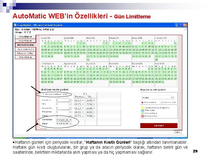 Auto. Matic WEB’in Özellikleri - Gün Limitleme Haftanın günleri için periyodik kısıtlar, “Haftanın Kısıtlı Auto. Matic WEB’in Özellikleri - Gün Limitleme Haftanın günleri için periyodik kısıtlar, “Haftanın Kısıtlı