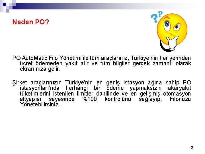 Neden PO? PO Auto. Matic Filo Yönetimi ile tüm araçlarınız, Türkiye’nin her yerinden ücret