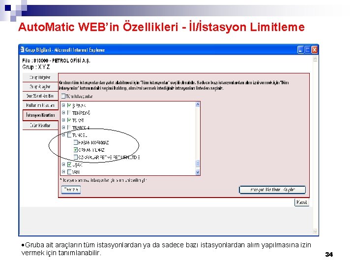 Auto. Matic WEB’in Özellikleri - İl/İstasyon Limitleme Gruba ait araçların tüm istasyonlardan ya da